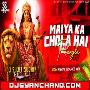 Maiya Ka Chola Hai Rangla Edm Drop Trance Mix 2026 Dj Sujit Sudhir Hajipur
